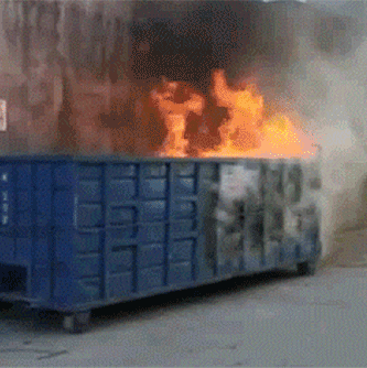 a dumpster, which is one fire'